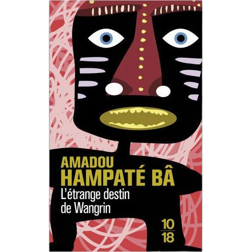 L’étrange destin de wangrin de amadou hampatè bâ