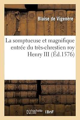 La somptueuse et magnifique entrée du très christien roy henri iii (ed.. DIAYTAR COTE D'IVOIRE  - Votre destination en ligne pour des affaires incroyables. Rendez-vous sur notre site et découvrez un choix sensationnel de produits discount, qu'il s'agisse de l'électroménager indispensable, de l'informatique à la pointe ou des dernières tendances en matière de mode.