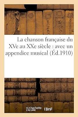 La chanson française du xve au xxe siècle: avec un appendice. DIAYTAR COTE D'IVOIRE, votre partenaire en ligne pour tous vos achats discount. Explorez notre catalogue diversifié comprenant des produits de maison, d'électroménager, d'informatique, de mode et de gadgets à des prix défiant toute concurrence. Faites des économies substantielles tout en profitant d'une qualité exceptionnelle grâce à DIAYTAR COTE D'IVOIRE .
