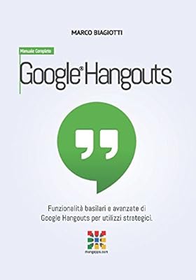 Google hangouts - manuel complet : fonctionnalités basées et avancées de google hangouts