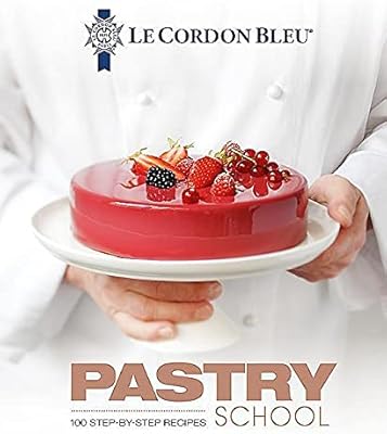Ecole de pâtisserie le cordon bleu : 100 recettes pas à pas expliquées