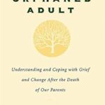 L'adulte orphelin : comprendre et faire face au chagrin et au changement après