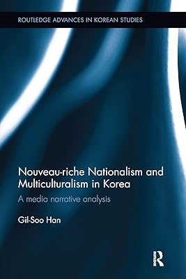 Nouveau-riche nationalisme et multiculturalisme en corée : une analyse narrative médiatique