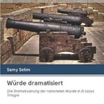Würde dramatisiert: die dramatisierung der nationalen würde in el lozys trilogie