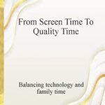 Du temps d'écran au temps de qualité : équilibrer la technologie et le temps