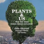 Les plantes et nous : comment elles façonnent l'histoire humaine et la société