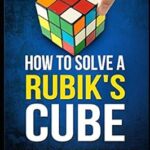 Comment résoudre un rubik's cube : la solution facile au cube un guide