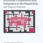 Coopération et intégration économiques en asie du nord-est : nouvelles tendances et perspectives