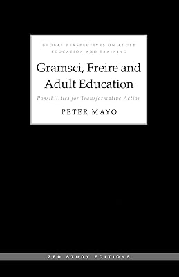 Gramsci freire et l'éducation des adultes : possibilités d'action transformatrice