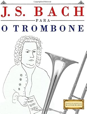 J. s. bach para o trombone: 10 pe