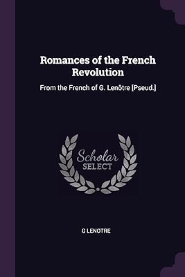 Romances de la révolution française : du français de g. lenôtre [pseud.]