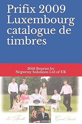 Catalogue de timbres prifix 2009 luxembourg : réimpression par negweny solutions ltd du