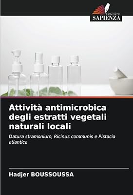 Attaques antimicrobiennes des êtres végétaux naturels locaux : datura stramonium, ricinus communis