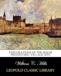 Explorations du site du village préhistorique de baum