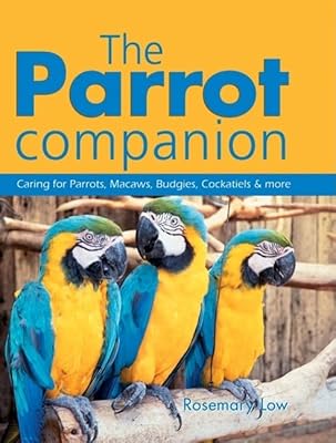 Le compagnon perroquet : prendre soin des perroquets, des aras, des perruches