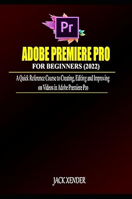 Adobe premiere pro pour débutants (2022) : un cours de référence rapide