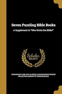 Sept livres bibliques déroutants : un supplément à qui a écrit la bible