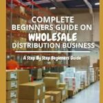 Le guide complet du débutant sur la distribution en gros : un guide
