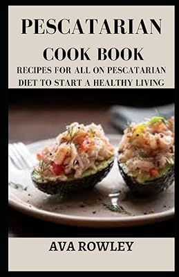Livre de cuisine pescatarienne : recettes pour tous sur le régime pescatarien