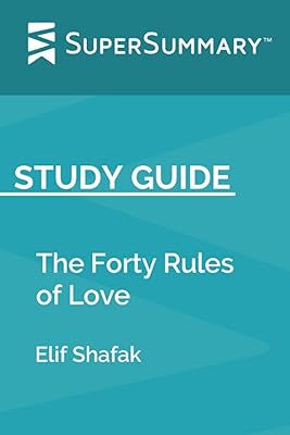 Guide d'étude : les quarante règles de l'amour par elif shafak (supersummary)