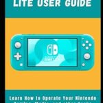 Guide de l'utilisateur de la nintendo switch lite : découvrez comment utiliser vos
