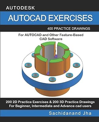 Exercices autocad : 400 dessins pratiques pour autocad et autres logiciels de cao
