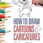 Comment dessiner des dessins animés et des caricatures