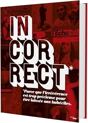 Incorrect - parce que l'irrévérence est trop précieuse pour être laissée aux imbéciles.