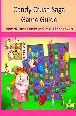 Guide du jeu candy crush saga comment écraser des bonbons et passer tous