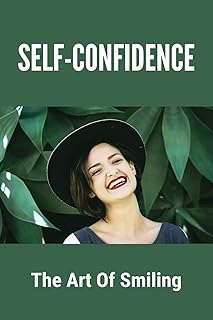 Confiance en soi : l'art de sourire : citations sur la confiance