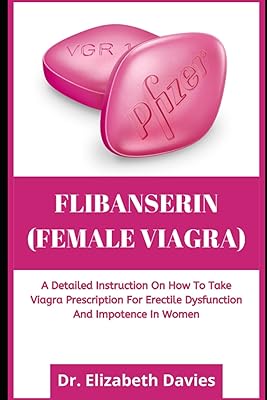 Flibanserin (femelle) : une instruction détaillée sur la façon de prendre une ordonnance