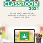 Google classroom 2021 : un guide simple sur la didactique à distance