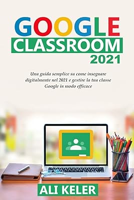Google classroom 2021 : un guide simple sur la didactique à distance