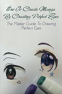 Comment créer un manga en créant des yeux parfaits : le guide principal