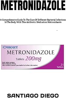 Metronidazole : un guide complet pour guérir différentes infections bactériennes dans le corps