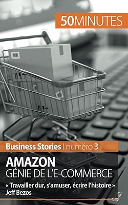 Amazon, la génération du e-commerce : voyages, marketing, histoire de jeff bezos