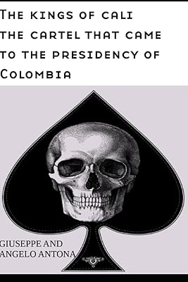 Les rois de cali : le cartel arrivé à la présidence de la colombie