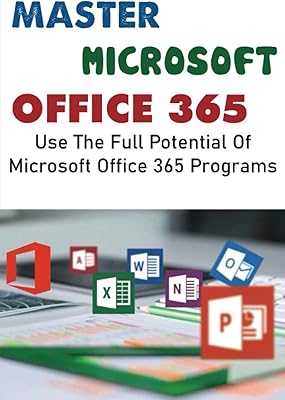 Maîtrisez microsoft office 365 : utilisez tout le potentiel des programmes microsoft office