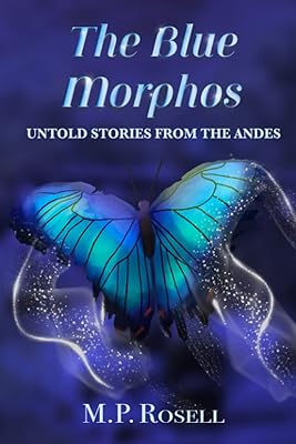 Les morphos bleus : histoires inédites des andes