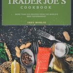 Livre de recettes de trader joe : plus de 200 du meilleur supermarché
