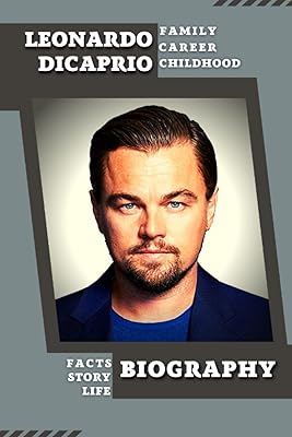 Biographie de leonardo dicaprio : histoire de vie famille enfance carrière succès