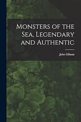 Monstres de la mer, légendaires et authentiques