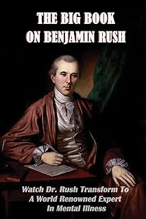 Le gros livre sur benjamin rush : regardez le dr rush se transformer