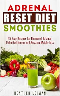 Smoothies diététiques surrénaliens : 65 recettes faciles pour un équilibre hormonal, une énergie
