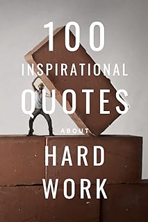 100 citations inspirantes sur le travail acharné : un regain d'inspiration pour vous