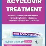 Traitement acyclovir : guide ultime pour le traitement des infections par le virus