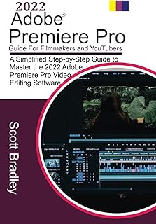 Guide adobe® premiere pro 2022 pour les cinéastes et les youtubeurs : un guide