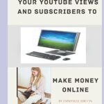 Comment augmenter vos vues et vos abonnés sur youtube : gagnez de l'argent