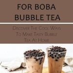 Recettes savoureuses pour le bubble tea boba : découvrez les façons sympas