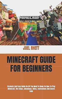 Guide minecraft pour débutants : guide stratégique et simple sur tout ce que